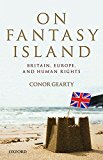 Book On Fantasy Island: Britain, Europe, and Human Rights free