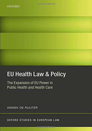 Book EU Health Law & Policy: The Expansion of EU Power in Public Health and Health Care (Oxford Studies in European Law) free