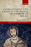 Book Enchantment and Creed in the Hymns of Ambrose of Milan (Oxford Early Christian Studies) free