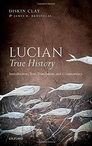Book Lucian, True History: Introduction, Text, Translation, and Commentary free
