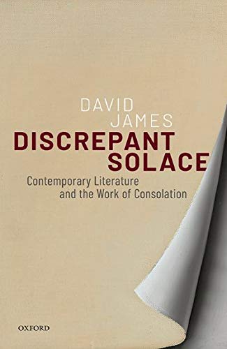 Book Discrepant Solace: Contemporary Literature and the Work of Consolation free