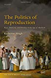 Book The Politics Of Reproduction: Race, Medicine, And Fertility In The Age Of Abolition (the Past And Present Book Series) free