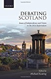 Book Debating Scotland: Issues of Independence and Union in the 2014 Referendum free