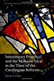 Book Intercessory Prayer and the Monastic Ideal in the Time of the Carolingian Reforms (Oxford Theology and Religion Monographs) free
