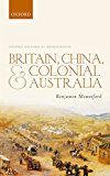 Book Britain, China, and Colonial Australia (Oxford Historical Monographs) free