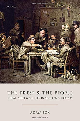 Book The Press and the People: Cheap Print and Society in Scotland, 1500-1785 free