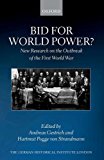 Book Bid for World Power?: New Research on the Outbreak of the First World War (Studies of the German Historical Institute, London) free