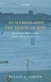 Book Humanism and the Death of God: Searching for the Good After Darwin, Marx, and Nietzsche free