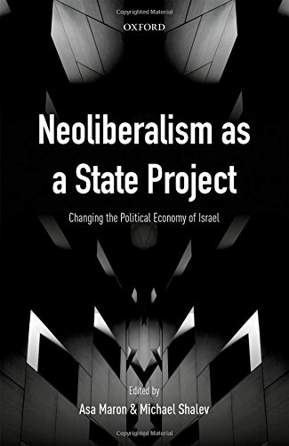 Book Neoliberalism as a State Project: Changing the Political Economy of Israel free