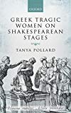 Book Greek Tragic Women on Shakespearean Stages free