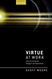 Book Virtue at Work: Ethics for Individuals, Managers, and Organizations free