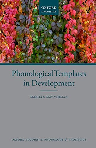 Book Phonological Templates in Development (Oxford Studies in Phonology and Phonetics) free