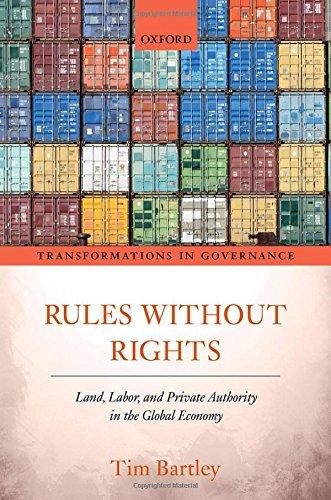 Book Rules without Rights: Land, Labor, and Private Authority in the Global Economy (Transformations in Governance) free