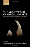 Book The Architecture of Illegal Markets: Towards an Economic Sociology of Illegality in the Economy free