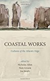 Book Coastal Works: Culture of the Atlantic Edge free