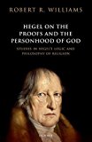 Book Hegel on the Proofs and Personhood of God: Studies in Hegel's Logic and Philosophy of Religion free