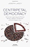 Book Centripetal Democracy: Democratic Legitimacy and Political Identity in Belgium, Switzerland, and the European Union free