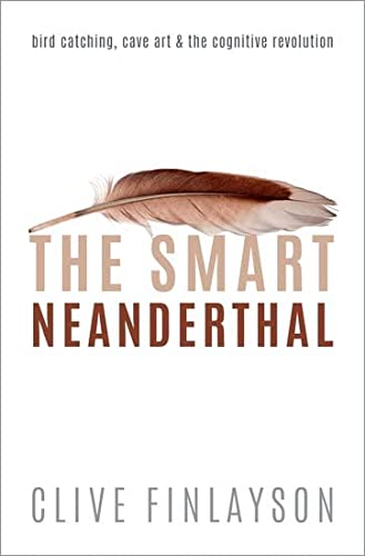 Book The Smart Neanderthal: Bird catching, Cave Art, and the Cognitive Revolution free