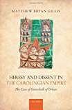 Book Heresy And Dissent In The Carolingian Empire: The Case Of Gottschalk Of Orbais free