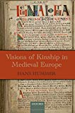Book Visions of Kinship in Medieval Europe (Oxford Studies in Medieval European History) free