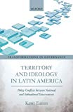Book Territory and Ideology in Latin America: Policy Conflicts between National and Subnational Governments (Transformations in Governance) free
