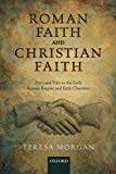 Book Roman Faith and Christian Faith: Pistis and Fides in the Early Roman Empire and Early Churches free