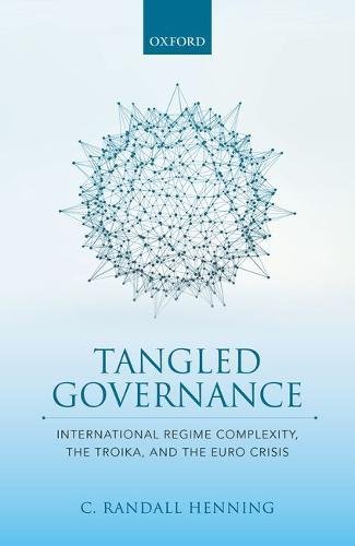 Book Tangled Governance: International Regime Complexity, the Troika, and the Euro Crisis free
