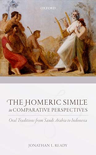 Book The Homeric Simile in Comparative Perspectives: Oral Traditions from Saudi Arabia to Indonesia free