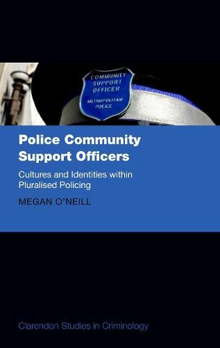 Book Police Community Support Officers: Cultures and Identities within Pluralised Policing (Clarendon Studies in Criminology) free