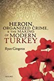 Book Heroin, Organized Crime, and the Making of Modern Turkey free
