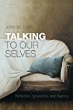 Book Talking to Our Selves: Reflection, Ignorance, and Agency free