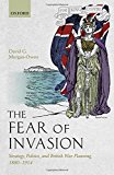 Book The Fear of Invasion: Strategy, Politics, and British War Planning, 1880-1914 free