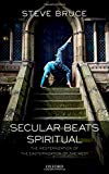 Book Secular Beats Spiritual: The Westernization of the Easternization of the West free