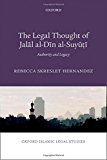 Book The Legal Thought of Jalāl al-Dīn al-Suyūṭī: Authority and Legacy (Oxford Islamic Legal Studies) free