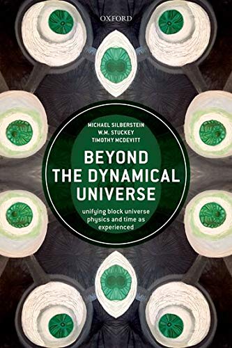 Book Beyond the Dynamical Universe: Unifying Block Universe Physics and Time as Experienced free