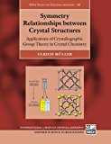 Book Symmetry Relationships between Crystal Structures: Applications of Crystallographic Group Theory in Crystal Chemistry (International Union of Crystallography Texts on Crystallography) free