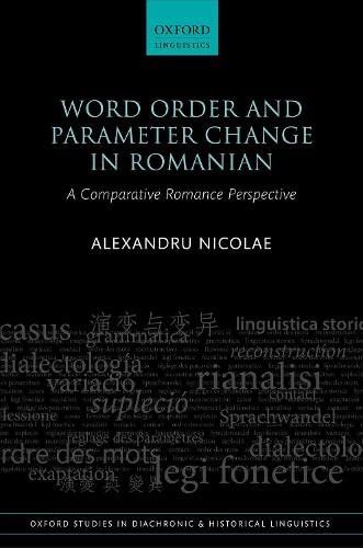 Book Word Order and Parameter Change in Romanian: A Comparative Romance Perspective (Oxford Studies in Diachronic and Historical Linguistics) free