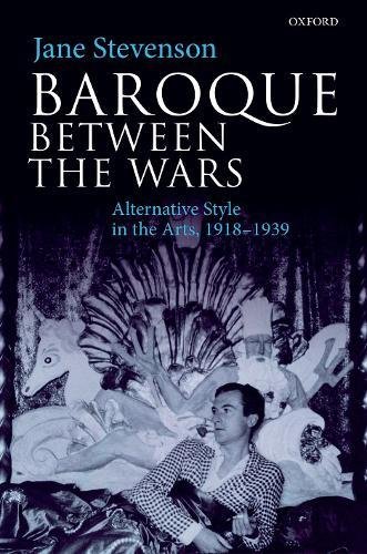Book Baroque between the Wars: Alternative Style in the Arts, 1918-1939 free