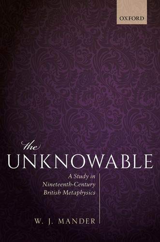 Book The Unknowable: A Study in Nineteenth-Century British Metaphysics free