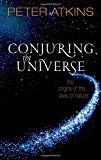 Book Conjuring the Universe: The Origins of the Laws of Nature free