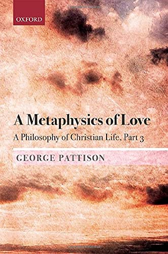 Book A Metaphysics of Love: A Philosophy of Christian Life Part 3 free