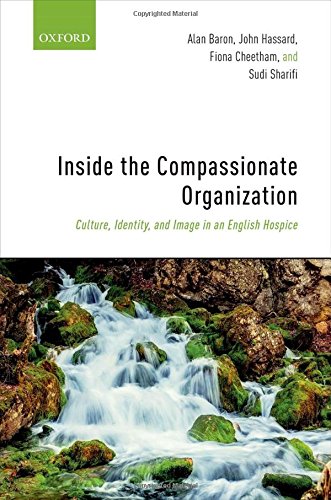 Book Inside the Compassionate Organization: Culture, Identity, and Image in an English Hospice free