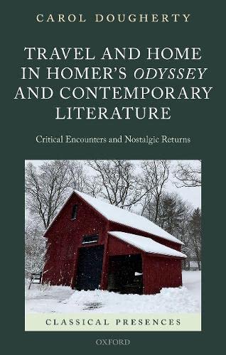 Book Travel and Home in Homer's Odyssey and Contemporary Literature: Critical Encounters and Nostalgic Returns (Classical Presences) free
