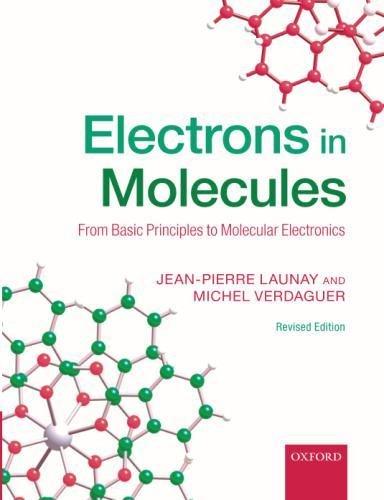 Book Electrons in Molecules: From Basic Principles to Molecular Electronics free