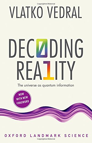 Book Decoding Reality: The Universe as Quantum Information (Oxford Landmark Science) free