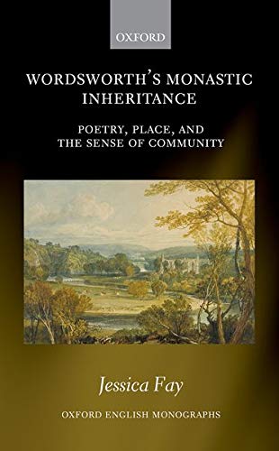 Book Wordsworth's Monastic Inheritance: Poetry, Place, and the Sense of Community (Oxford English Monographs) free