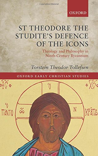 Book St Theodore the Studite's Defence of the Icons: Theology and Philosophy in Ninth-Century Byzantium (Oxford Early Christian Studies) free