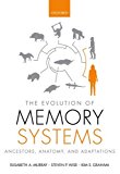 Book The Evolution of Memory Systems: Ancestors, Anatomy, and Adaptations free