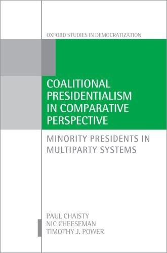Book Coalitional Presidentialism in Comparative Perspective: Minority Presidents in Multiparty Systems (Oxford Studies in Democratization) free