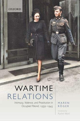 Book Wartime Relations: Intimacy, Violence, and Prostitution in Occupied Poland, 1939-1945 free